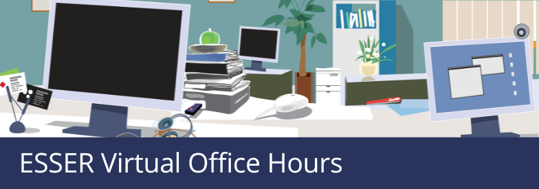 ESSER Virtual Office Hours